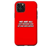 We are All Just Prisoners Here of Our own Device Coque pour iPhone 11 Pro