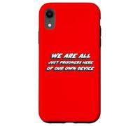 We are All Just Prisoners Here of Our own Device Coque pour iPhone XR