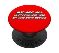 We are All Just Prisoners Here of Our own Device PopSockets PopGrip Adhésif