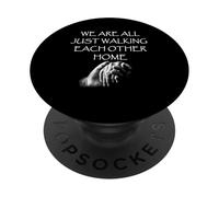 We Are All Just Walking Each Other Home - Citation PopSockets PopGrip Adhésif