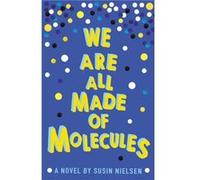 We Are All Made of Molecules by Susin Nielsen Susin Nielsen, (Auteur)
