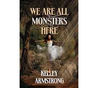 We Are All Monsters Here - Kelley Armstrong - Subterranean Press - ebook (ePub) - Livre