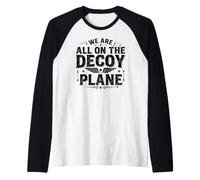 We are All on The Decoy Plane Funny Manche Raglan