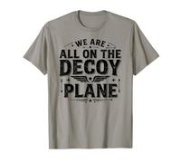 We are All on The Decoy Plane Funny T-Shirt