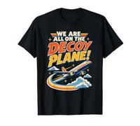 We are All on The Decoy Plane T-Shirt Graphique avec Valeur