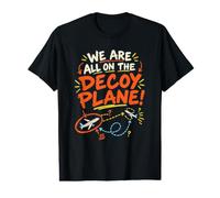 We are All on The Decoy Plane T-Shirt Graphique avec Valeur