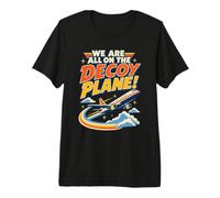 We are All on The Decoy Plane T-Shirt Haut de Gamme
