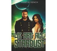 We Are All Stardust: Book II of The House Of Altimsah