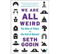 We Are All Weird The Rise of Tribes and the End of Normal by Seth Godin Seth Godin (Auteur)