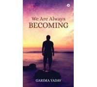 We Are Always Becoming Paperback Book By Garima Yadav