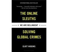 We Are Bellingcat The Online Sleuths Solving Global Crimes by Eliot Higgins Eliot Higgins (Auteur)
