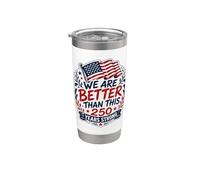 We Are Better Than This Drapeau américain 250e anniversaire Gobelet isotherme en acier inoxydable double paroi