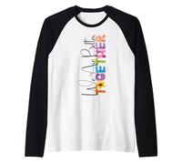 We are Better Together - Style Artistique coloré Assorti Manche Raglan