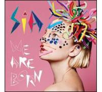 We Are Born by Sia
