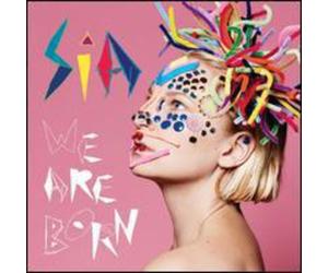 We Are Born by Sia