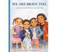We Are Brave Too: A story just for brothers and sisters