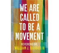 We Are Called to Be a Movement by William Barber William Barber (Auteur)