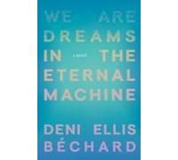 We Are Dreams In The Eternal Machine