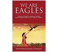 We Are Eagles: Inspiring Stories Of Immigrant Women Who Took Bold Steps In Life Through Literacy