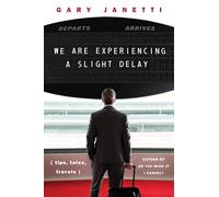 We Are Experiencing a Slight Delay: (tips, tales, travels)
