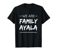 We are Family Ayala Surname Last Name Ayala T-Shirt