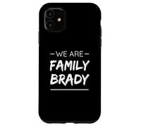 We are Family Brady Surname Last Name Brady Coque pour iPhone 11