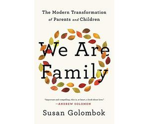 We Are Family: The Modern Transformation of Parents and Children