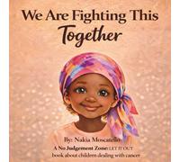 We Are Fighting This Together: A gentle story about a child facing cancer with courage