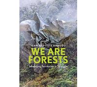 We Are Forests: Inhabiting Territories in Struggle