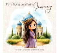 We Are Going on a Purim Journey: An Interactive Jewish Holiday Story About Courage, Kindness, and Queen Esther for Children