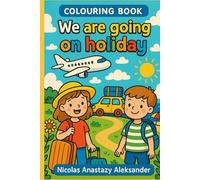 We are going on holiday: A coloring book about holidays and vacations