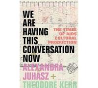 We Are Having This Conversation Now by Theodore Kerr Theodore Kerr (Auteur)