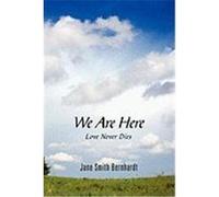 We Are Here: Love Never Dies Bernhardt, Jane Smith (Auteur)