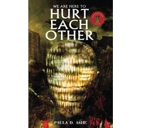 We Are Here To Hurt Each Other