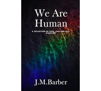 We Are Human: A Collection Of Love, Loss And Self-Discovery