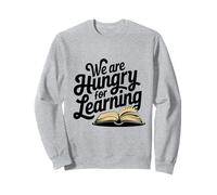 We are Hungry for Learning Book Reading Lover Library Humour Sweatshirt