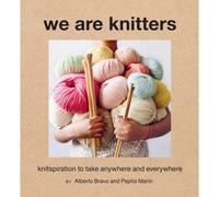 We Are Knitters: Knitspiration To Take Anywhere And Everywhere