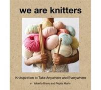We Are Knitters Knitspiration to Take Anywhere and Everywhere by Pepita Marin Unknown (Auteur)
