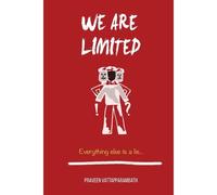We Are Limited, Everything Else Is A Lie