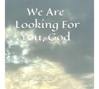 We Are Looking For You, God