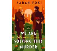 We Are Never Ever Solving This Murder: A Novel