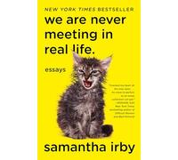 We Are Never Meeting in Real Life.: Essays