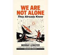 We Are Not Alone: Five Stories of Hidden Contact, Government Cover-Up, and the Disclosure That Could Not Be Stopped, Illustrated Edition