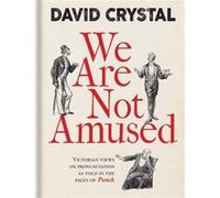 We Are Not Amused David Crystal, (Auteur)