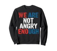 We are Not Angry Enough Constitution américaine Sweatshirt