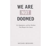 We Are Not Doomed: AI, Adaptation, and the Mindset That Shapes Our Future