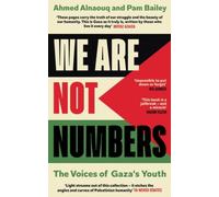 We Are Not Numbers: The Voices of Gaza’s Youth by Ahmed Alnaouq [Hardback] NEUF