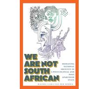 We Are Not South African: Mediating National Identity in a Postcolonial and Postapartheid State