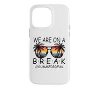 We are on A Break Lunettes pour Enseignant Summer Break Hello Summer Break Coque pour iPhone 14 Pro Max