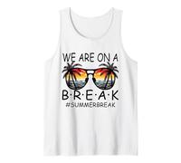 We are on A Break Lunettes pour Enseignant Summer Break Hello Summer Break Débardeur